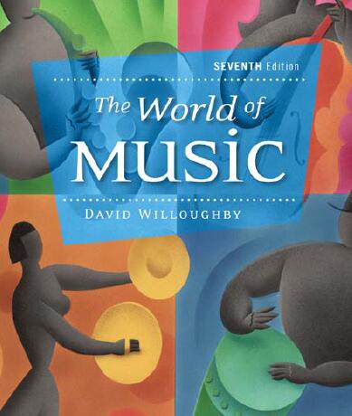 The World of Music S e v e n t h E d i t i o n David Willoughby Elizabethtown, Pennsylvania Professor Emeritus, Eastern New Mexico University